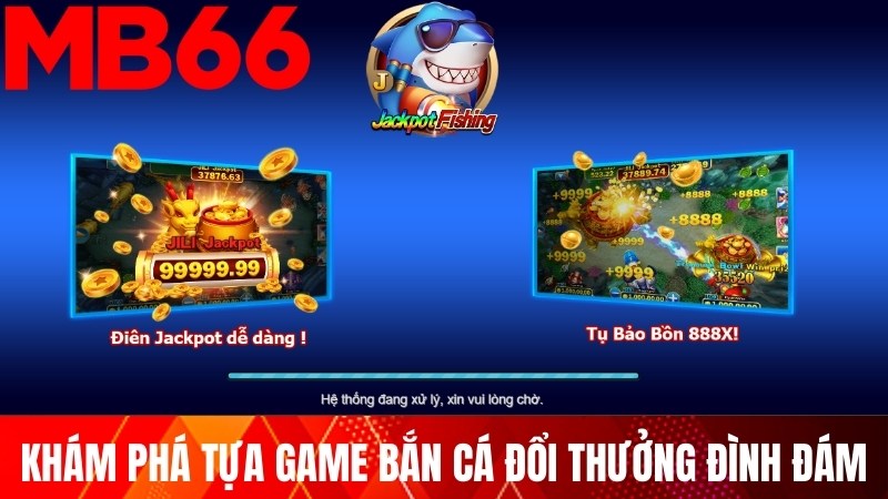 Khám phá tựa game bắn cá đổi thưởng đình đám đến từ MB66