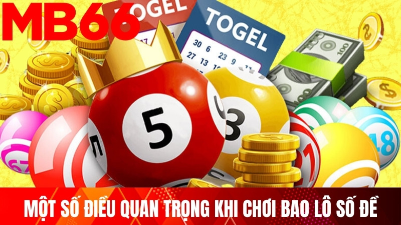 Một số điều quan trọng khi chơi bao lô số đề