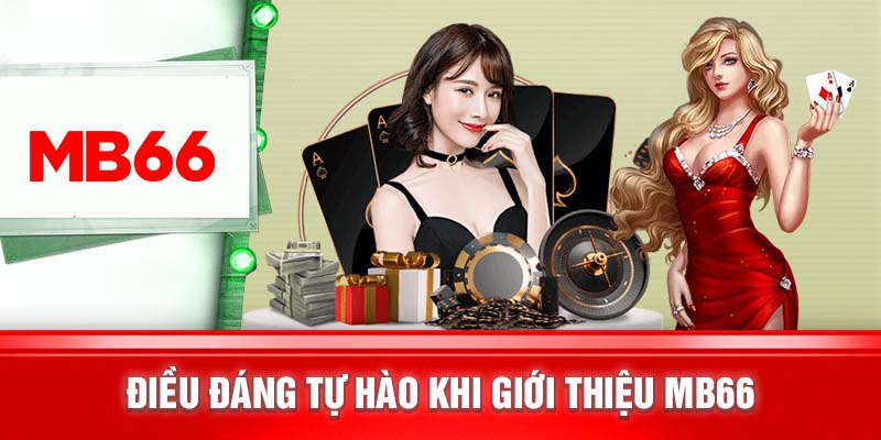 Điều đáng tự hào khi giới thiệu MB66