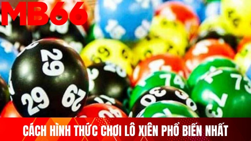 Cách hình thức chơi lô xiên phổ biến nhất