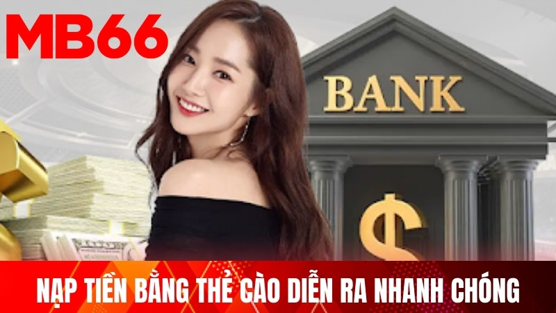 Nạp tiền nhà cái MB66 bằng thẻ cào diễn ra nhanh chóng