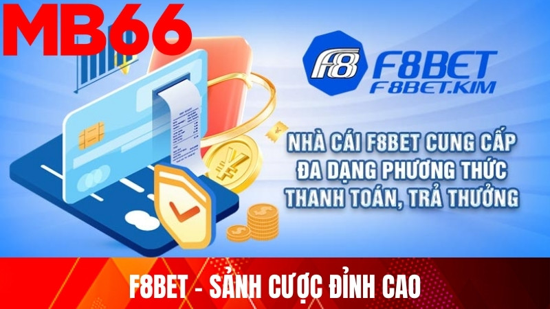 F8BET – Sảnh cược đỉnh cao và tiền thưởng độc quyền