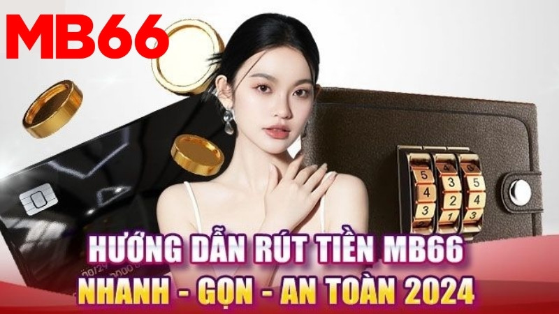 Hướng dẫn rút tiền MB66: Đơn giản và tiện lợi