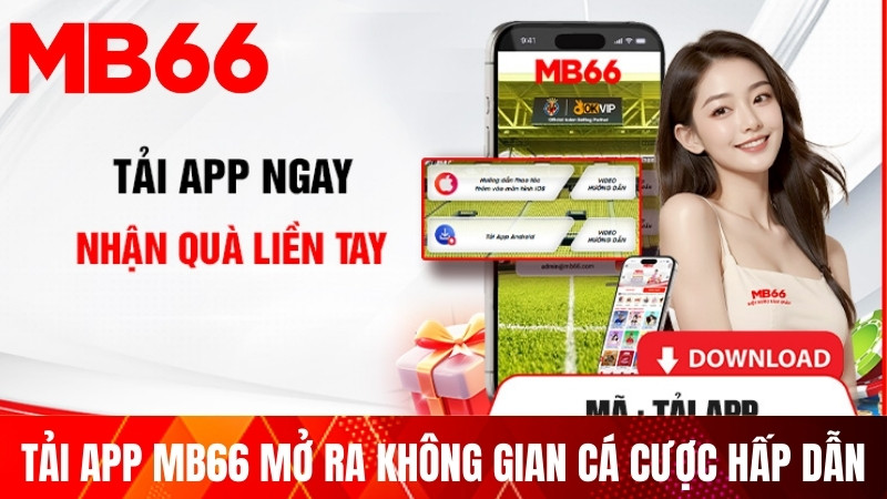 Tải App MB66 mở ra không gian cá cược hấp dẫn