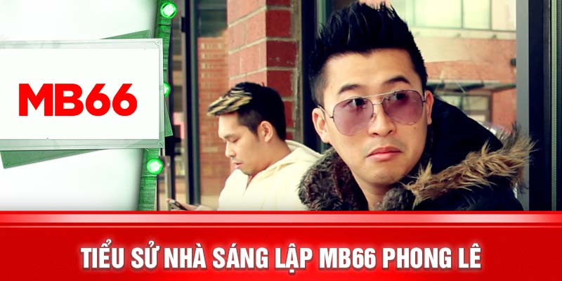 tiểu sử nhà sáng lập MB66