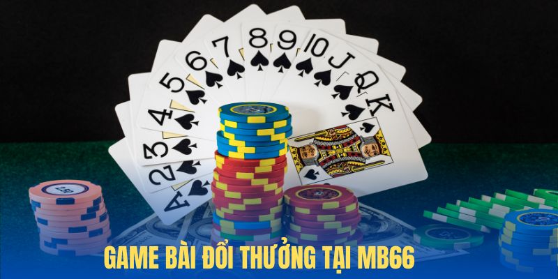 Chuyên mục game bài quen thuộc với tính năng hiện đại