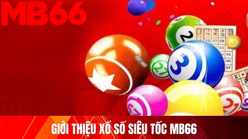 Giới thiệu xổ số siêu tốc MB66