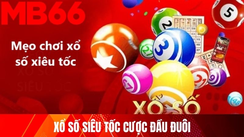 Xổ số siêu tốc cược đầu đuôi