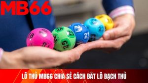 cách bắt thủ lô hiệu quả