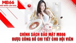 Chính Sách Bảo Mật MB66 Liên Kết Toàn Bộ Ngân Hàng VN Nạp Rút Xanh Chín