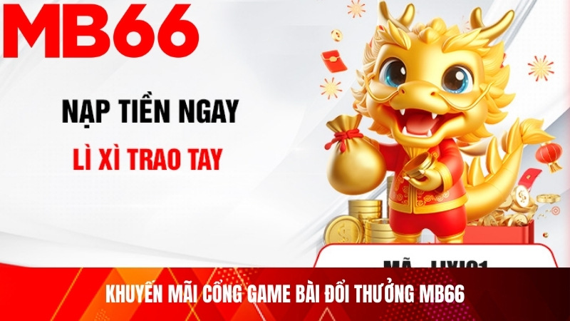 Khuyến mãi cổng game bài đổi thưởng MB66