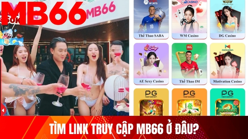 Tìm link truy cập MB66 ở đâu?