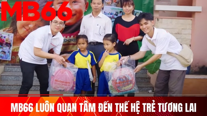 MB66 luôn quan tâm đến thế hệ trẻ tương lai