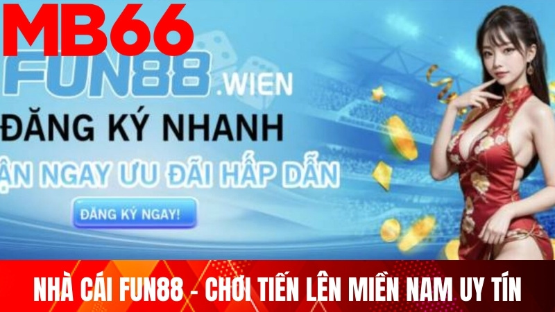 Nhà cái FUN88 - trang web chơi tiến lên miền Nam uy tín