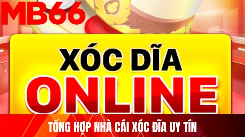 Tổng hợp nhà cái xóc đĩa online uy tín