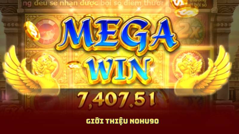 Giới Thiệu Nohu90 – Trải Nghiệm Cá Cược Trực Tuyến An Toàn Và Minh Bạch