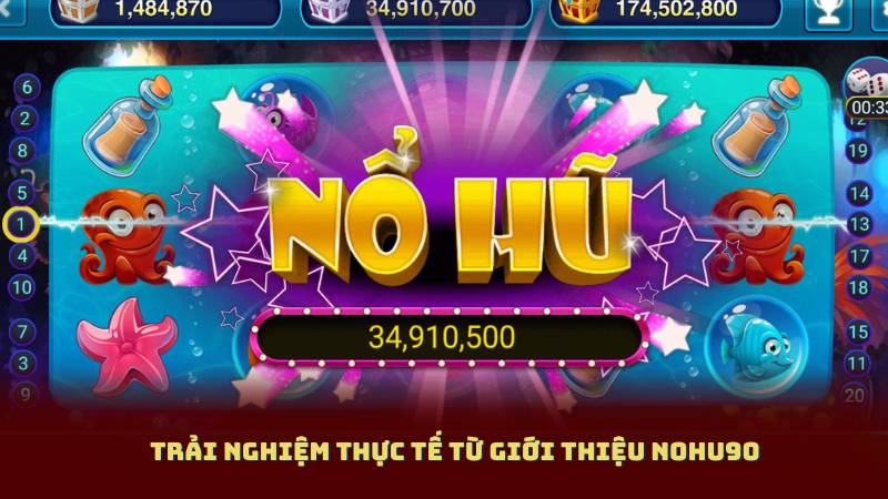 Trải Nghiệm Thực Tế Từ Giới Thiệu Nohu90