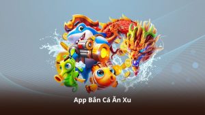 App Bắn Cá Ăn Xu – Gameplay Đơn Giản, Giải Trí Cực Cuốn Hút